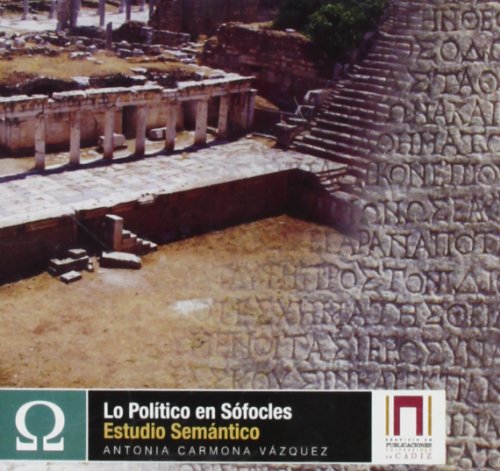 Imagen de archivo de LO POLTICO EN SFOCLES. ESTUDIO SEMNTICO a la venta por Zilis Select Books