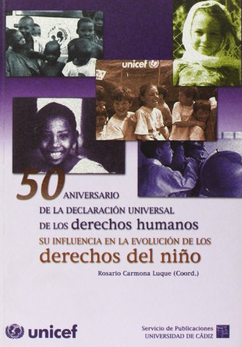 Imagen de archivo de 50 Aniversario de la Declaración Universal de los Derechos Humanos su influencia en la Evolución de los Derechos del Niño Carmona Luque, Rosario a la venta por VANLIBER