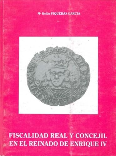 Stock image for FISCALIDAD REAL Y CONCEJIL EN EL REINADO DE ENRIQUE IV for sale by Librera Rola Libros
