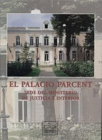 Imagen de archivo de El palacio Parcent, sede del Ministerio de Justicia e Interior a la venta por Iridium_Books