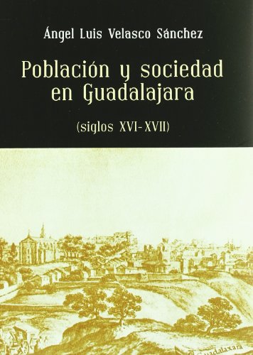 POBLACION Y SOCIEDAD EN GUADALAJARA (SIGLOS XVI-XVII)