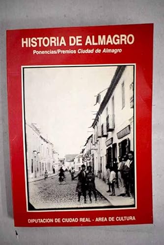 Stock image for HISTORIA DE ALMAGRO. PONENCIAS/PREMIOS CIUDAD DE ALMAGRO. for sale by LIBRERA COCHERAS-COLISEO