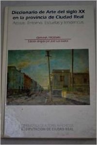 9788477891222: Diccionario del arte del siglo XX en la provincia de Ciudad Real: Artistas, entorno, escuelas y tendencias (Biblioteca de autores manchegos) (Spanish Edition)