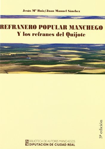 Imagen de archivo de REFRANERO POPULAR MANCHEGO. Y LOS REFRANES DEL QUIJOTE a la venta por KALAMO LIBROS, S.L.