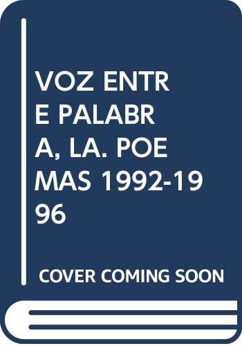 Stock image for LA VOZ ENTRE PALABRA. POEMAS. 1992-1996 for sale by KALAMO LIBROS, S.L.