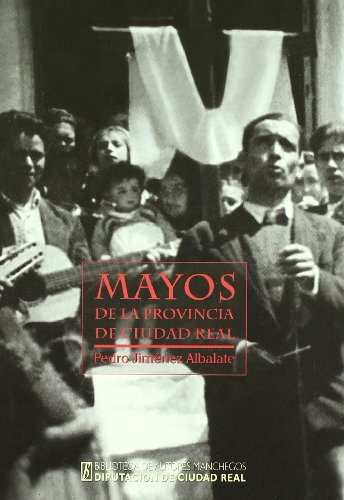 Imagen de archivo de MAYOS DE LA PROVINCIA DE CIUDAD REAL a la venta por KALAMO LIBROS, S.L.