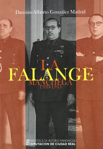 Beispielbild fr La falange manchega (1939-1945): poltica y sociedad en Ciudad Real durante la etapa "azul" del primer franquismo zum Verkauf von AG Library