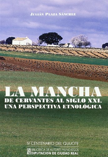 Stock image for LA MANCHA, DE CERVANTES AL SIGLO XXI. UNA PERSPECTIVA ETNOLGICA for sale by KALAMO LIBROS, S.L.