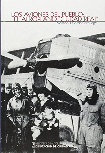 Beispielbild fr Los aviones del pueblo: el aeroplano "Ciudad Real" zum Verkauf von AG Library