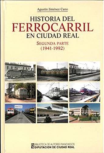 Stock image for HISTORIA DEL FERROCARRIL EN CIUDAD REAL. SEGUNDA PARTE (1941-1992) for sale by KALAMO LIBROS, S.L.