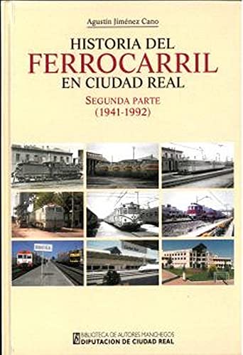 9788477893981: Historia del ferrocarril en Ciudad Real. Segunda parte (1941-1992) (General, Band 234)