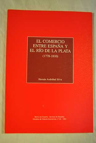Beispielbild fr El comercio entre Espan?a y el Ri?o de la Plata (1778-1810) (Estudios de historia econo?mica) (Spanish Edition) zum Verkauf von Iridium_Books