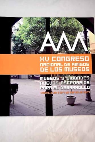 Xv Congreso Nacional Amigos de los Museos. Museos y Ciudades Nuevos Escenarios (9788477954514) by Unknown Author