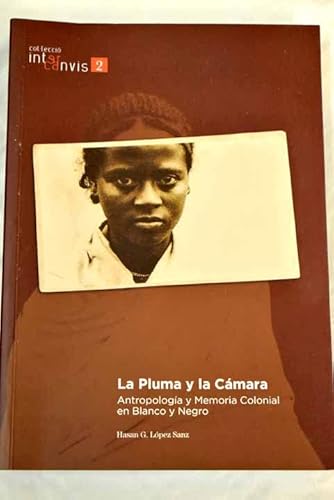 Beispielbild fr La Pluma y la Camara: Antropologica y Memoria Colonial en Blanco y Negro zum Verkauf von N. Fagin Books