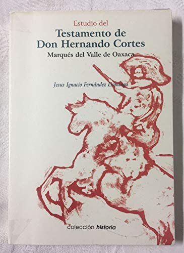 Stock image for El testamento de D. Hernando Corts Marqus del valle de Oaxaca Fernndez Domingo, Jess Ignacio for sale by VANLIBER