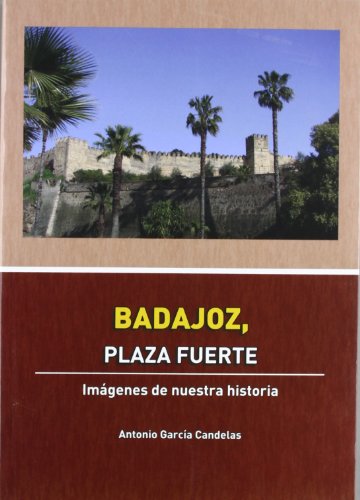 9788477961598: Badajoz, plaza fuerte