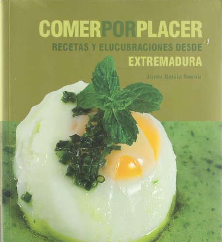 Stock image for Comer por placer : recetas y elucubraciones desde Extremadura for sale by Iridium_Books