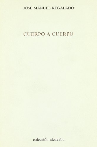 Imagen de archivo de Cuerpo a cuerpo. Poesa. a la venta por Librera y Editorial Renacimiento, S.A.