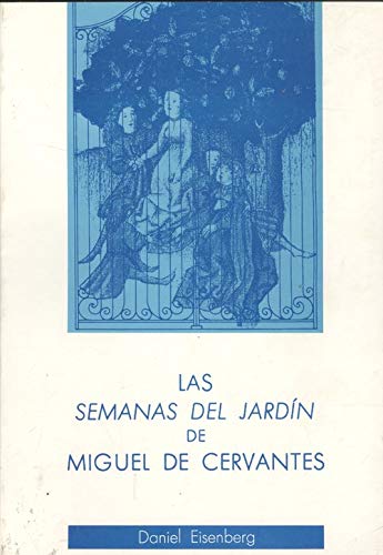 Las Semanas del jardiÌn de Miguel de Cervantes: Estudio, edicioÌn y facsiÌmil del manuscrito (Serie Lengua y literatura) (Spanish Edition) (9788477970088) by Eisenberg, Daniel