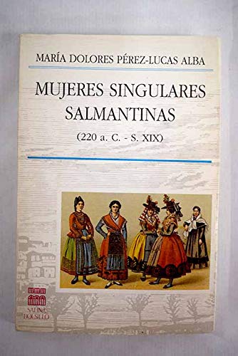 Beispielbild fr Mujeres singulares salmantinas (220 a.C.-S. XIX) (Coleccio?n Salina/bolsillo) (Spanish Edition) zum Verkauf von Iridium_Books