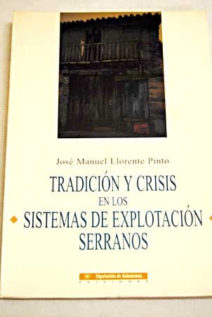 Beispielbild fr Tradicio?n y crisis en los sistemas de explotacio?n serranos: El ejemplo de las Sierras de Francia y Gata (Serie Geografi?a y economi?a) (Spanish Edition) zum Verkauf von Iridium_Books