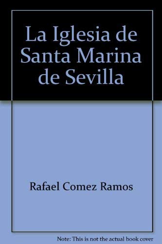 Stock image for La Iglesia de Santa Marina de Sevilla. for sale by Librera y Editorial Renacimiento, S.A.