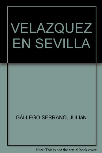 Imagen de archivo de VELAZQUEZ EN SEVILLA GLLEGO SERRANO, JULIN a la venta por Iridium_Books