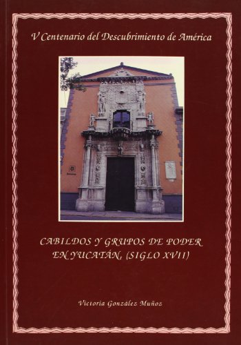 Beispielbild fr Cabildos y grupos de poder en Yucata n, (siglo XVII) (Publicaciones de la Excma. Diputacio n de Sevilla. Seccio n Historia. V centenario del descubrimiento de Ame rica) (Spanish Edition) zum Verkauf von dsmbooks