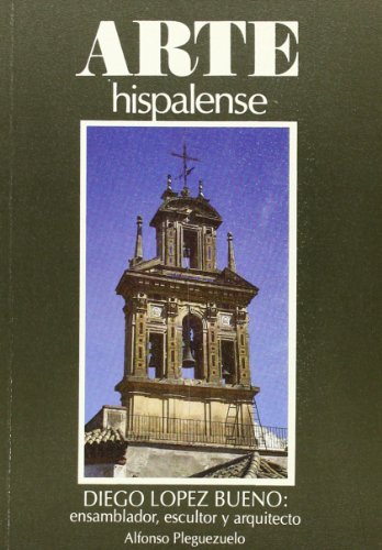 Stock image for DIEGO LPEZ BUENO, ENSAMBLADOR, ESCULTOR Y ARQUITECTO for sale by Librera Rola Libros