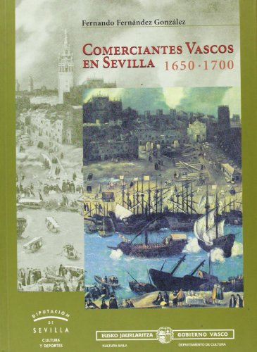 9788477981756: Comerciantes vascos en Sevilla 1650-1700 (Historia. Otras publicaciones) (Spanish Edition)