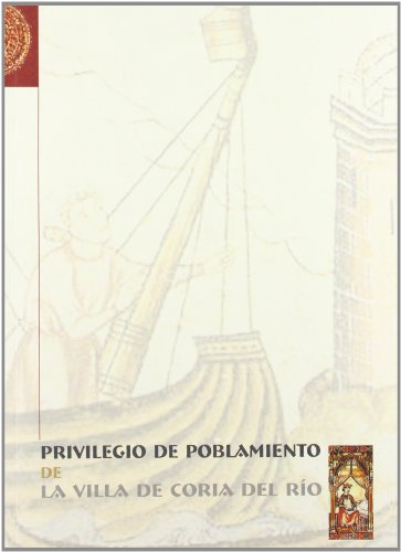 Stock image for Privilegio de poblamiento de la Villa de Coria del Ro: 10 (Historia. Fuentes para la Historia) Barriga Guilln, Carmen; Diputacin de Sevilla and Garvn, Santi for sale by VANLIBER