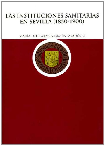 Beispielbild fr LAS INSTITUCIONES SANITARIAS EN SEVILLA (1850-1900) zum Verkauf von Prtico [Portico]