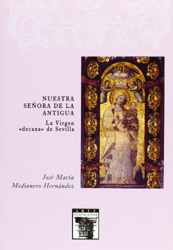 Imagen de archivo de Nuestra Seora de la Antigua. La Virgen "decana" de Sevilla, a la venta por Iridium_Books