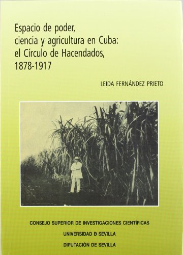 9788477982722: Espacio de poder, ciencia y agricultura en Cuba: El crculo de Hacendados, 1878-1917: 24 (Nuestra Amrica)