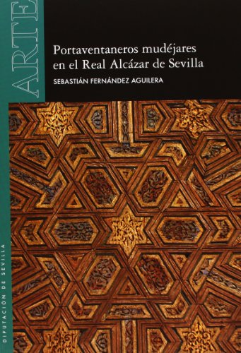 9788477983330: Portaventaneros mudjares en el Real Alczar de Sevilla