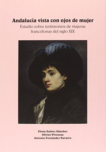 Imagen de archivo de Andaluca vista con ojos de mujer. Estudio sobre testimonios de viajeras francfonas del siglo XIX a la venta por Zilis Select Books