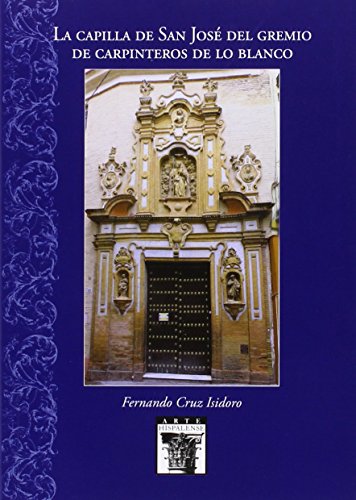 Stock image for La capilla de San Jos del gremio de carpinteros de lo blanco for sale by AG Library