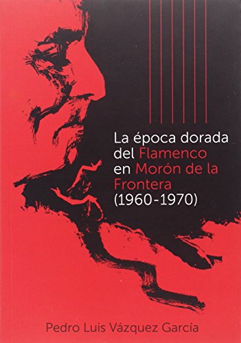 Stock image for La poca dorada del Flamenco en Morn de la Frontera 1960-19 for sale by Iridium_Books