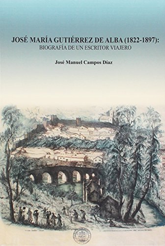 Imagen de archivo de JOSE MARIA GUTIERREZ DE ALBA (1822-1897).BIOGRAFIA ESCRITOR a la venta por AG Library