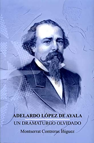 Stock image for Adelardo Lpez de Ayala. Un dramaturgo olvidado for sale by AG Library