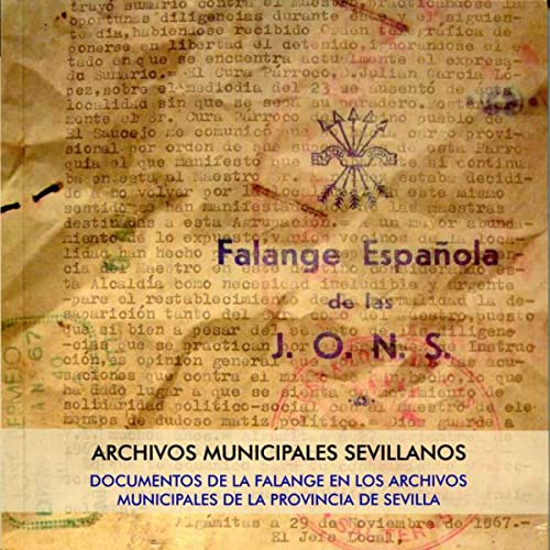 Beispielbild fr Documentos de la Falange en los Archivos Municipales de la provincia de Sevilla: Archivos Municipales Sevillano. Nmero 19 zum Verkauf von AG Library