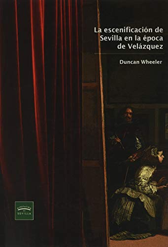 Imagen de archivo de La escenificacin en Sevilla en la poca de Velzquez a la venta por AG Library