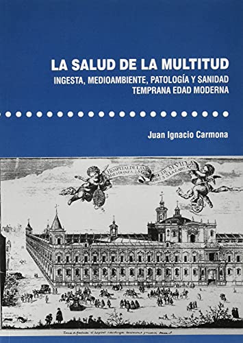 Imagen de archivo de La salud de la multitud. Ingesta, medioambiente, patologa y sanidad. Temprana Edad Moderna a la venta por AG Library