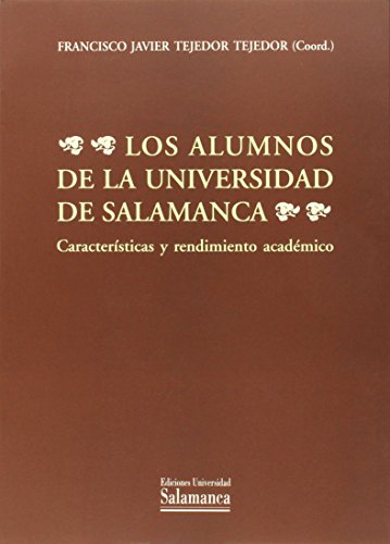 Stock image for LOS ALUMNOS DE LA UNIVERSIDAD DE SALAMANCA. CARACTERSTICAS Y RENDIMIENTO ACADMICO for sale by Siglo Actual libros