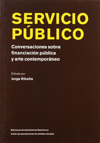 Stock image for SERVICIO PBLICO, CONVERSACIONES SOBRE FINANCIACIN PBLICA Y ARTE CONTEMPORANEO for sale by Siglo Actual libros