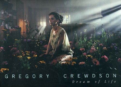 Gregory Crewdson: Dream of Life (9788478000975) by GREGORY). Crewdson Darcey Steinke & Bradford Morrow (CREWDSON