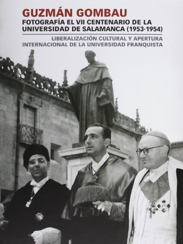 Stock image for GUZMN GOMBAU FOTOGRAFA EL VII CENTENARIO DE LA UNIVERSIDAD DE SALAMANCA (1953-1954). LIBERALIZACI for sale by Siglo Actual libros