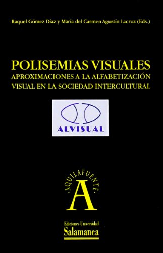 Stock image for Polisemias visuales: Aproximaciones a la alfabetizacin visual en la sociedad intercultural for sale by AG Library
