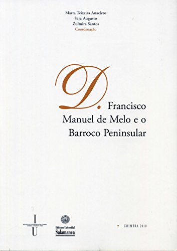 Beispielbild fr D. FRANCISCO MANUEL DE MELO E O BARROCO PENINSULAR zum Verkauf von KALAMO LIBROS, S.L.