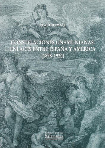 Constelaciones unamunianas. Enlaces entre España y América (1898-1920) . - Maíz, Claudio